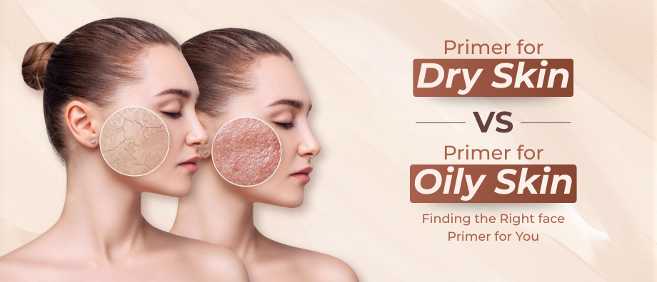 Primer for Dry Skin vs. Primer for Oily Skin: Finding the Right Face Primer for You