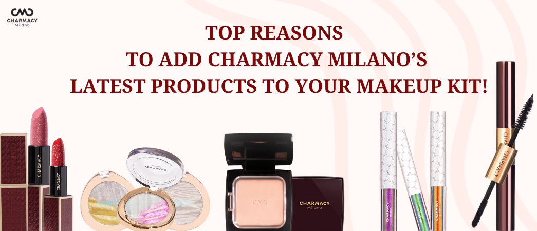 Charmacy's New Cosmetic Products Launched: Top Reasons to Add Them to Your Makeup Kit