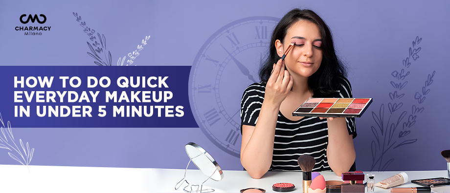 5 minute makeup routine India | Quick daily makeup steps | Charmacy Milano 