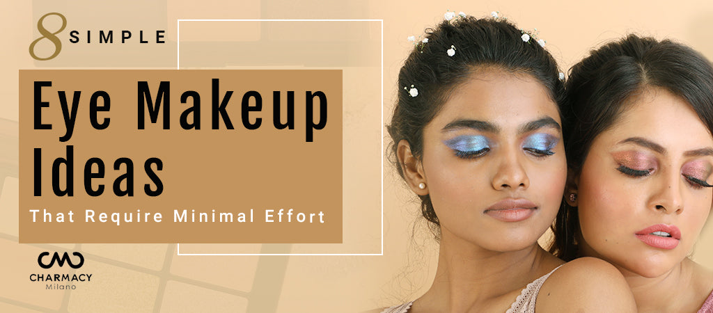 8 Simple Eye Makeup Looks That Require
