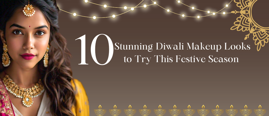 Top 10 Stunning Diwali Makeup Looks to Try This Festive Season