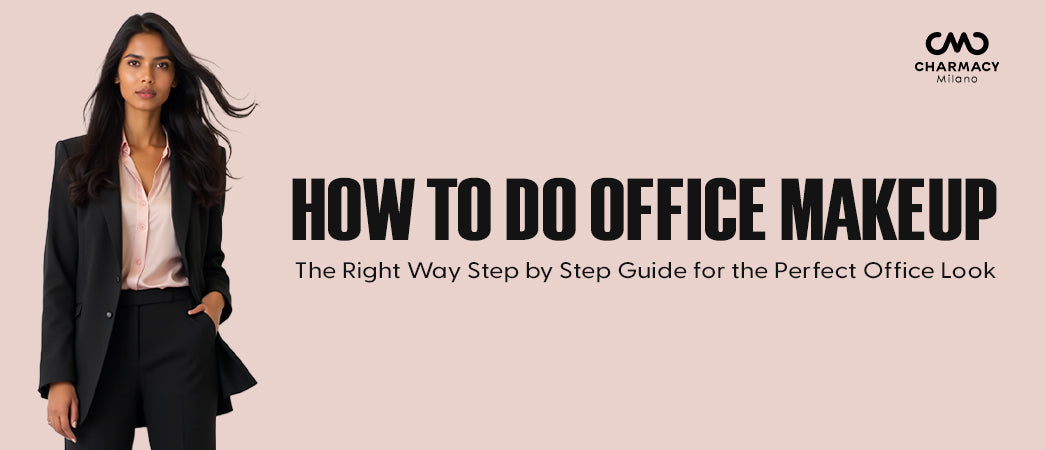 How to Do Office Makeup the Right Way – Step-by-Step Guide for the Perfect Office Look