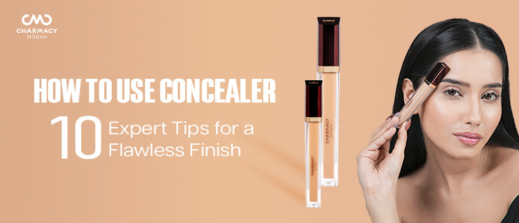 Face concealer application tips | How to use concealer effectively - Charmacy Milano