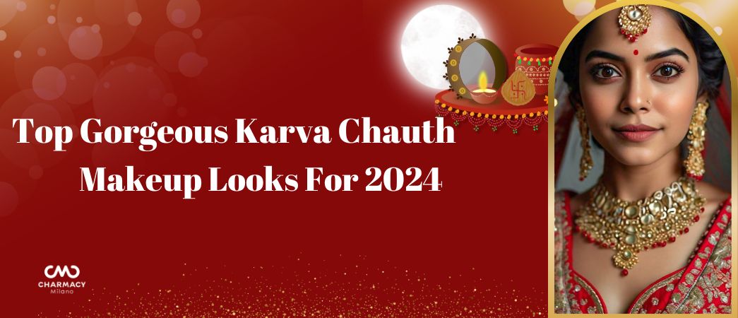 5 Gorgeous Karwa Chauth Makeup Looks for 2024