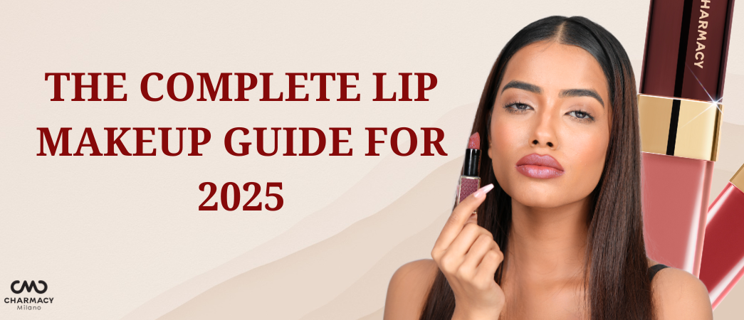 The Complete Lip Makeup Guide for 2025