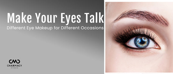Make Your Eyes Talk: Different Eye Makeup for Different Occasions.