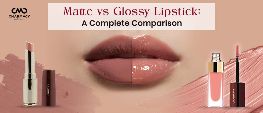 Matte vs Glossy Lipstick comparison showing finish and texture differences | - Charmacy Milano