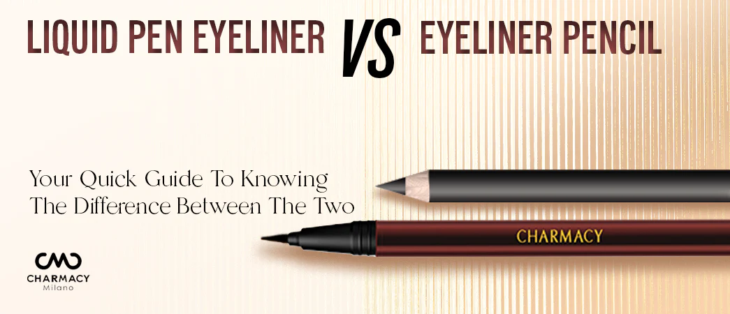 LIQUID PEN EYELINER VS EYELINER PENCIL: YOUR QUICK GUIDE TO KNOWING THE DIFFERENCE BETWEEN THE TWO
